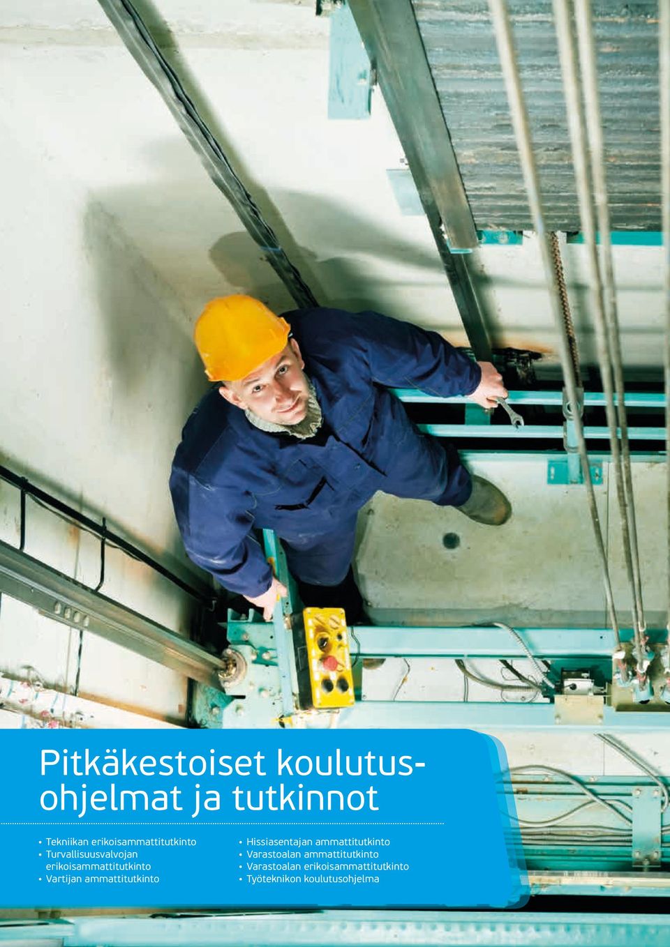 Vartijan ammattitutkinto Hissiasentajan ammattitutkinto Varastoalan