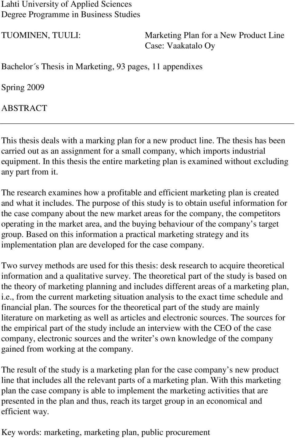 In this thesis the entire marketing plan is examined without excluding any part from it. The research examines how a profitable and efficient marketing plan is created and what it includes.