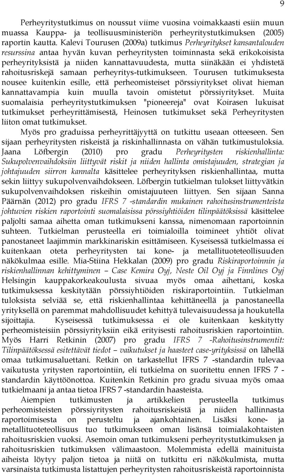 ei yhdistetä rahoitusriskejä samaan perheyritys-tutkimukseen.