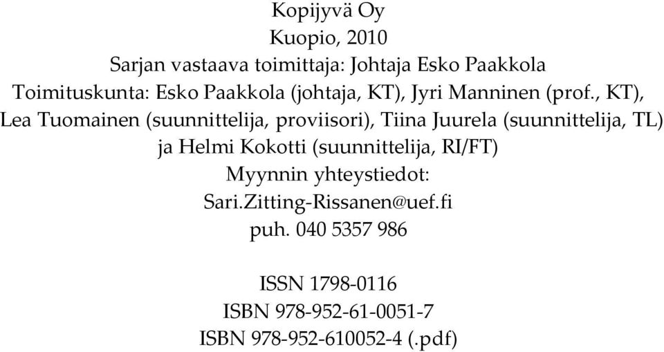 , KT), Lea Tuomainen (suunnittelija, proviisori), Tiina Juurela (suunnittelija, TL) ja Helmi