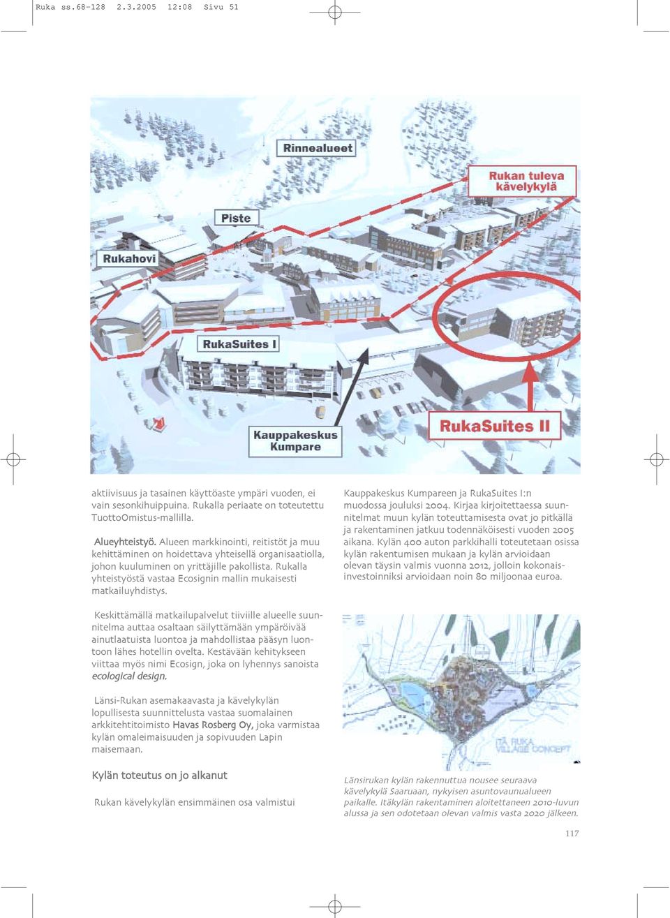 mallin mukaisesti matkailuyhdistys% Kauppakeskus Kumpareen ja RukaSuites I:n muodossa jouluksi (##)% Kirjaa kirjoitettaessa suun!