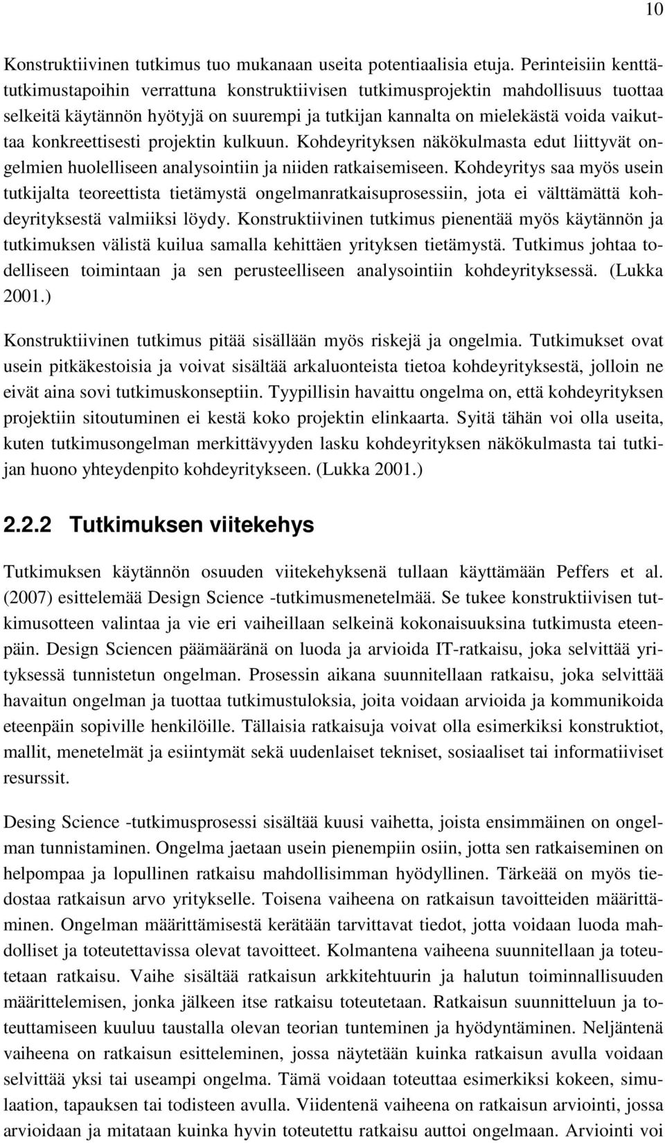 konkreettisesti projektin kulkuun. Kohdeyrityksen näkökulmasta edut liittyvät ongelmien huolelliseen analysointiin ja niiden ratkaisemiseen.