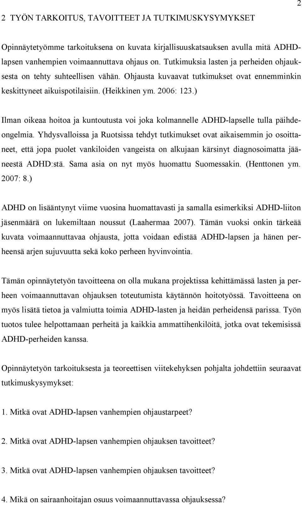 ) Ilman oikeaa hoitoa ja kuntoutusta voi joka kolmannelle ADHD-lapselle tulla päihdeongelmia.