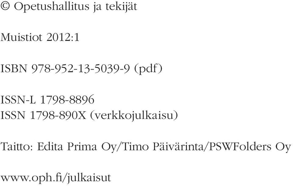 1798-890X (verkkojulkaisu) Taitto: Edita Prima