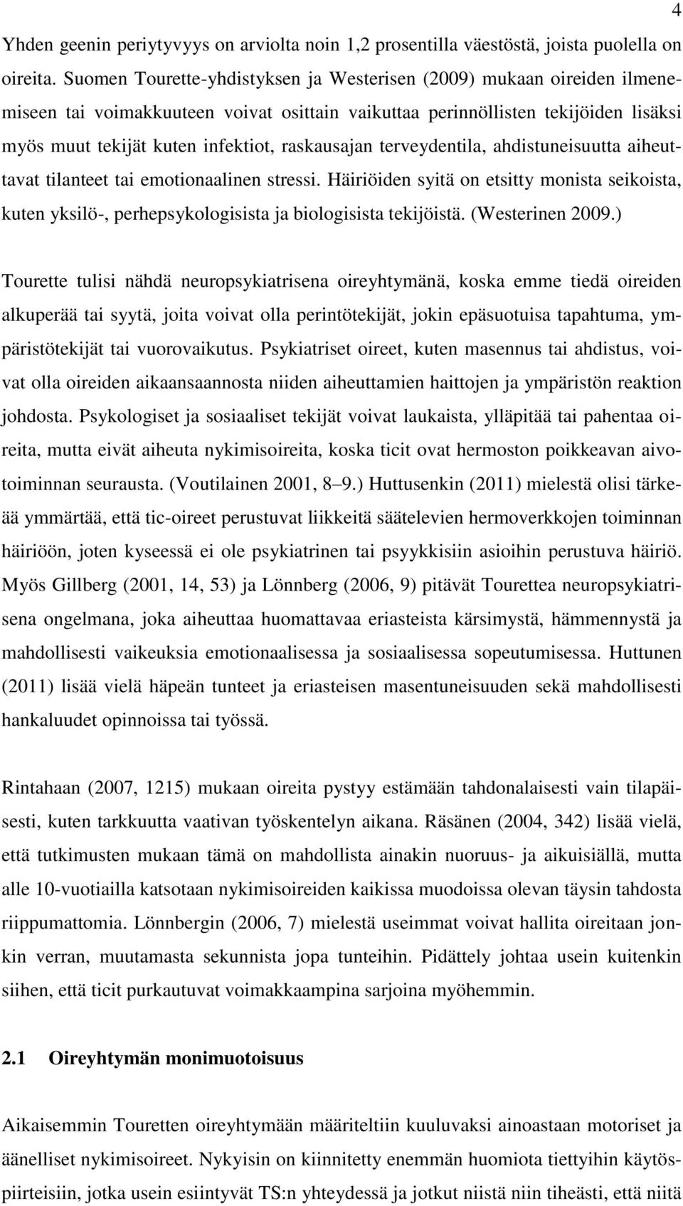 raskausajan terveydentila, ahdistuneisuutta aiheuttavat tilanteet tai emotionaalinen stressi.