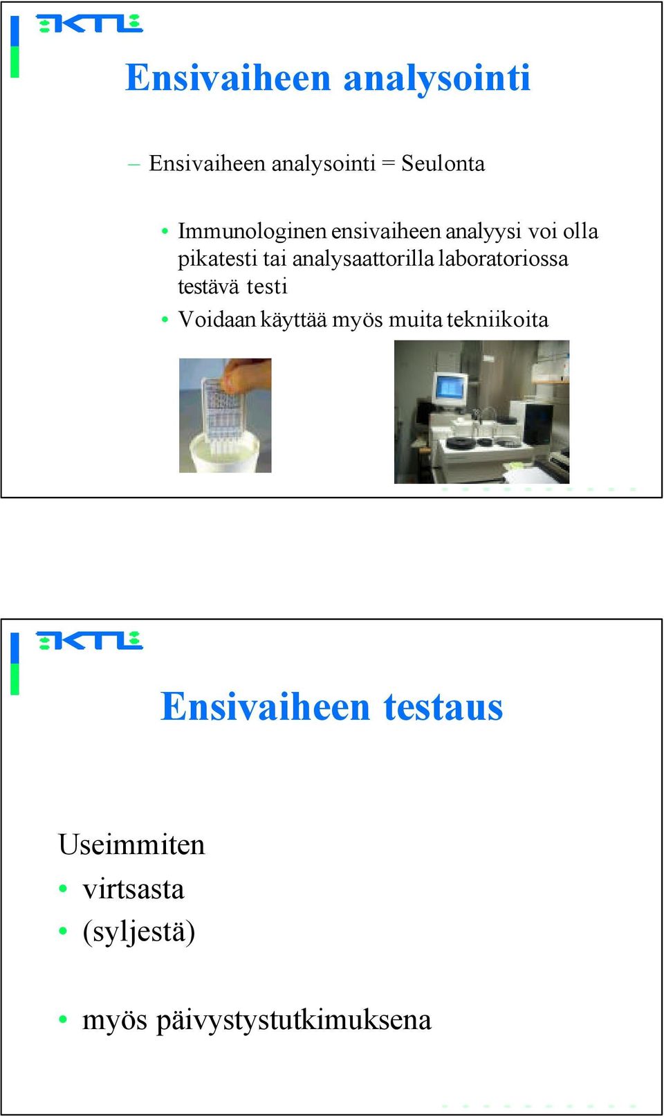 analysaattorilla laboratoriossa testävä testi Voidaan käyttää myös