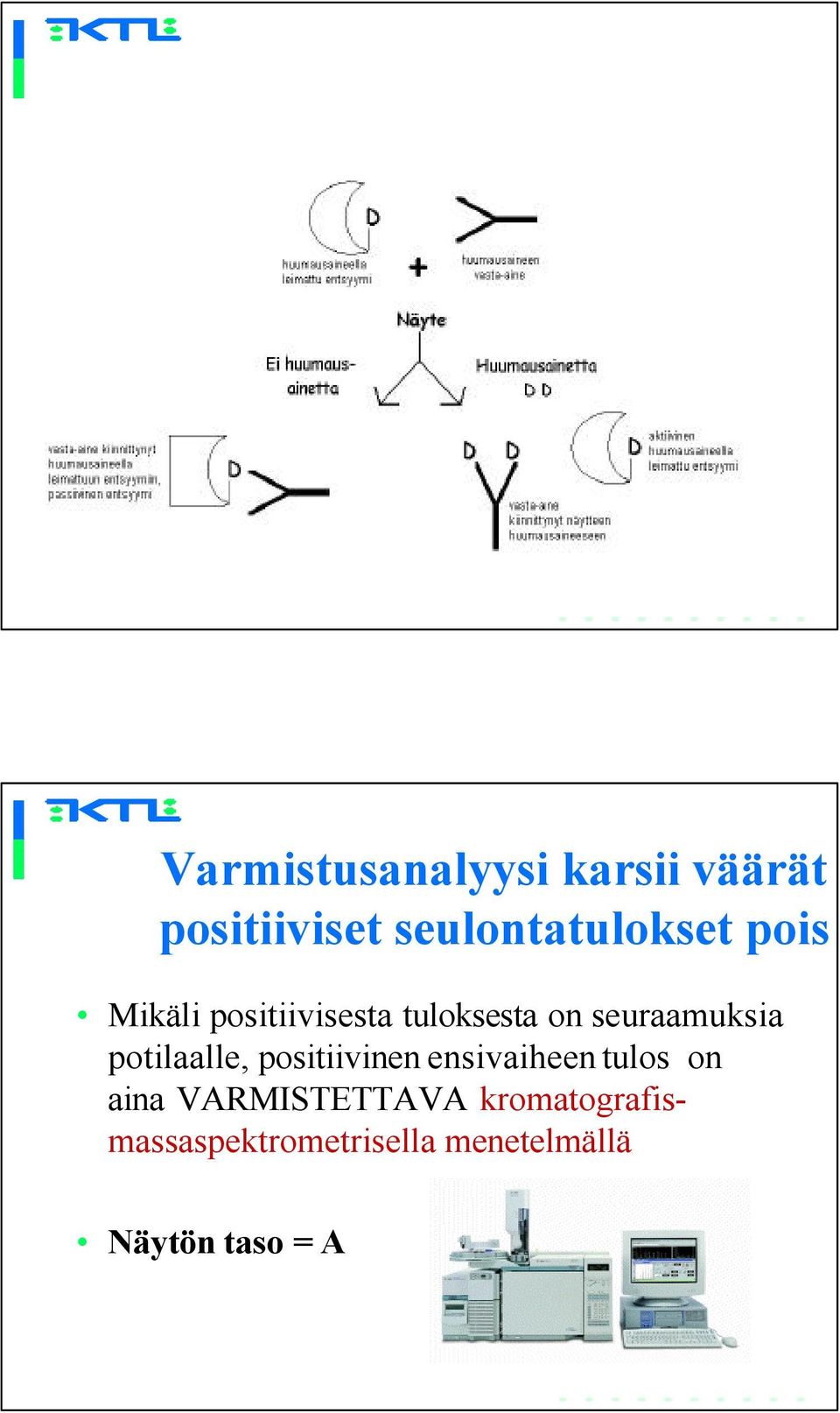 potilaalle, positiivinen ensivaiheen tulos on aina