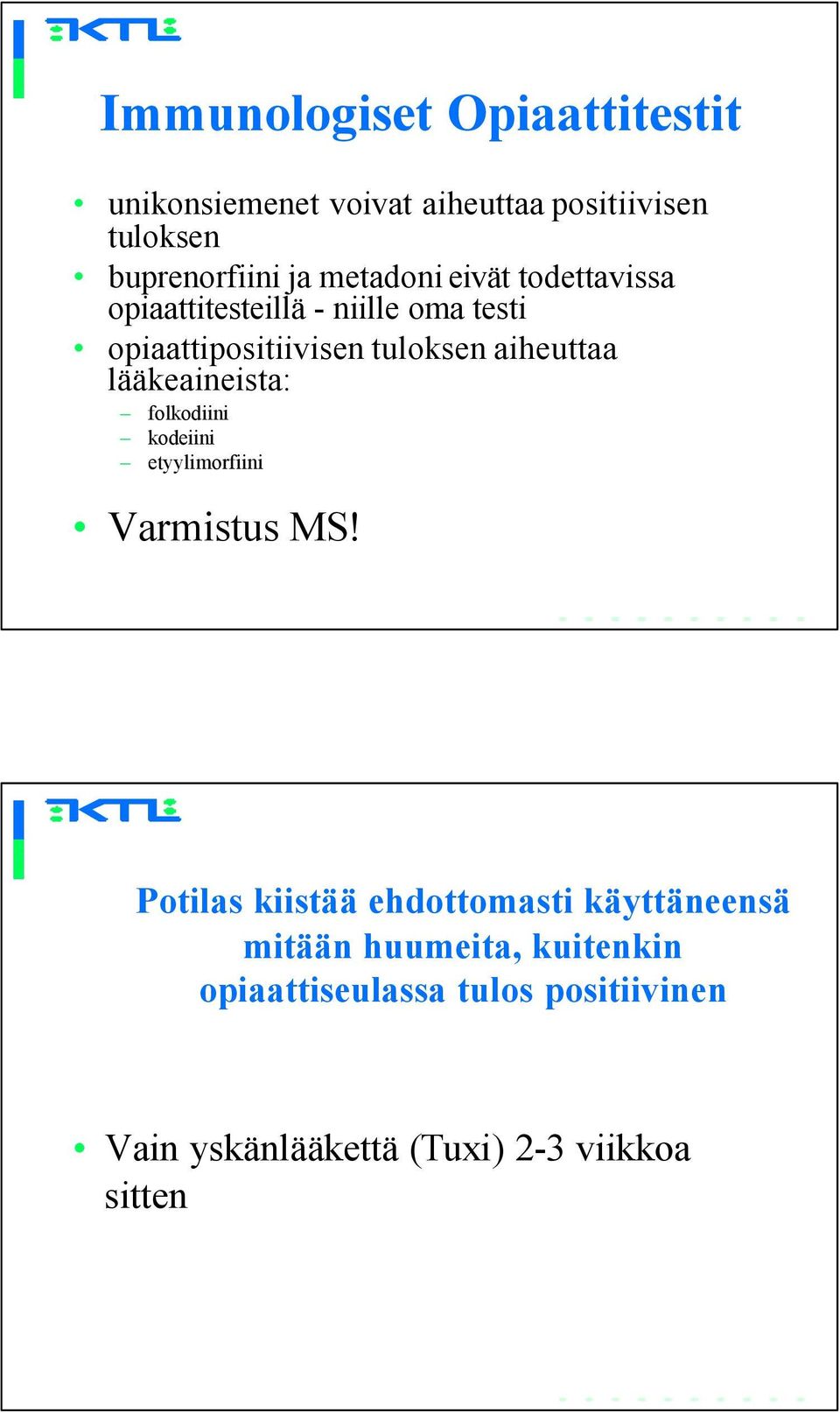 lääkeaineista: folkodiini kodeiini etyylimorfiini Varmistus MS!