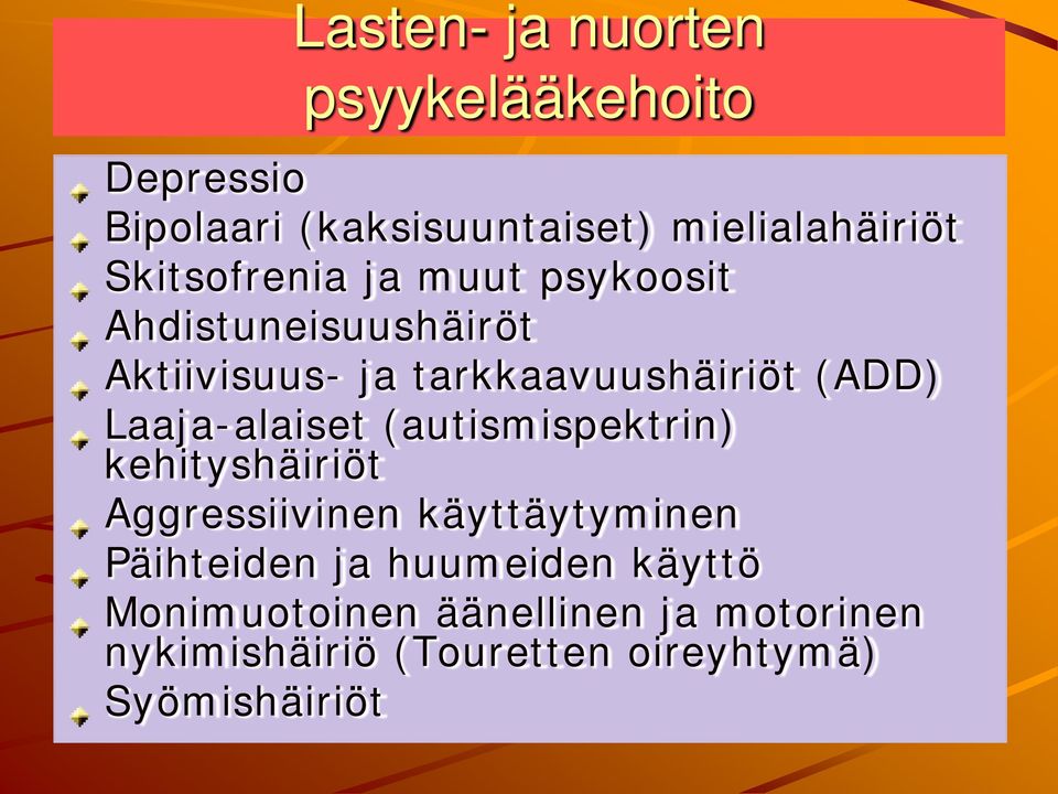 Laaja-alaiset (autismispektrin) kehityshäiriöt Aggressiivinen käyttäytyminen Päihteiden ja