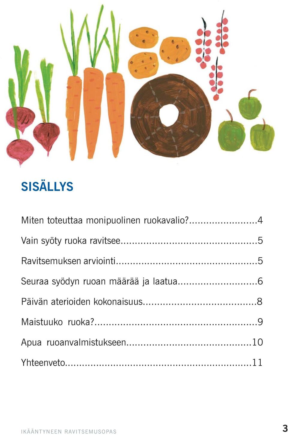 ..5 Seuraa syödyn ruoan määrää ja laatua.