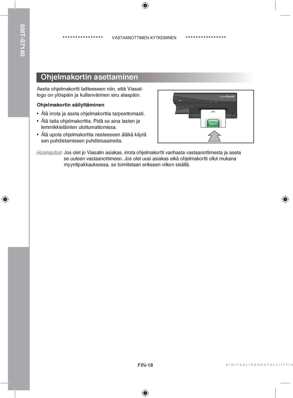 Älä upota ohjelmakorttia nesteeseen äläkä käytä sen puhdistamiseen puhdistusaineita.