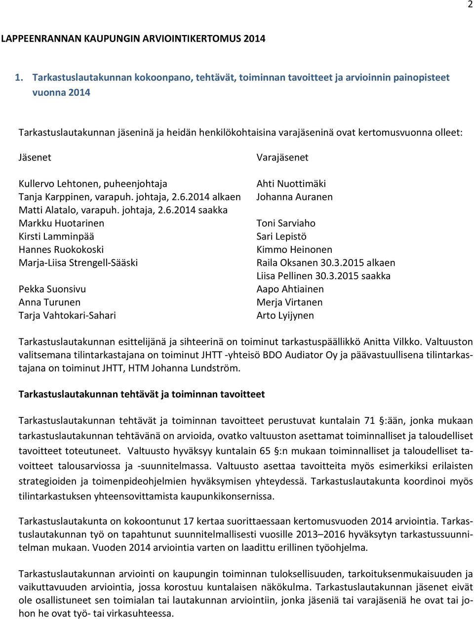 olleet: Jäsenet Kullervo Lehtonen, puheenjohtaja Tanja Karppinen, varapuh. johtaja, 2.6.