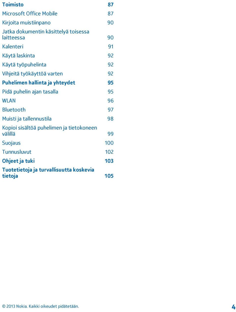 95 Pidä puhelin ajan tasalla 95 WLAN 96 Bluetooth 97 Muisti ja tallennustila 98 Kopioi sisältöä puhelimen ja