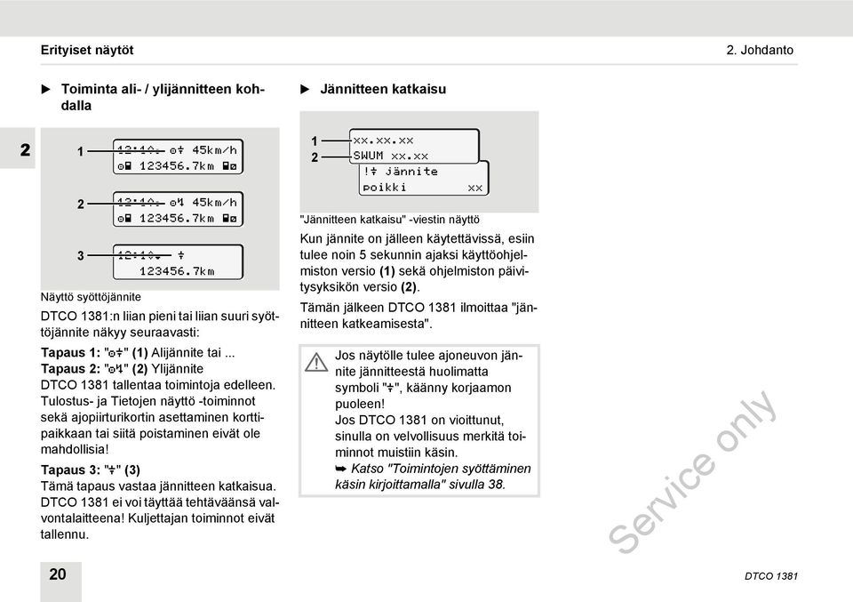 tai... Tapaus 2: "" (2) Ylijännite DTCO 1381 tallentaa toimintoja edelleen.