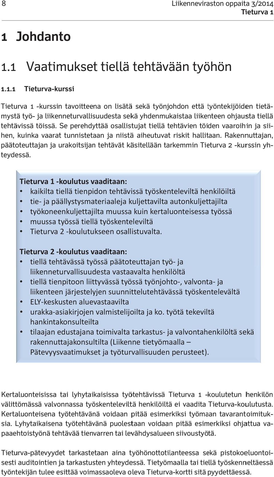 -kurss ja liike sin enneturvallis tavoitteesuudesta na on lisätä sek ä kä sekä yhdenmu työnjohdon kaistaa että liiketyöntekijöidet nteen ohjausen mystä tehtävissä työ- töissä ja liikenneturvallis.