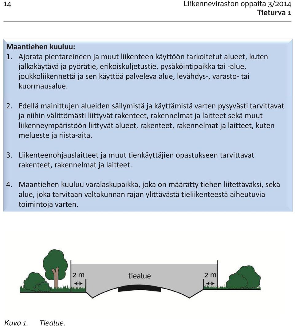 levähdys, varasto tai kuormausalue. 2.