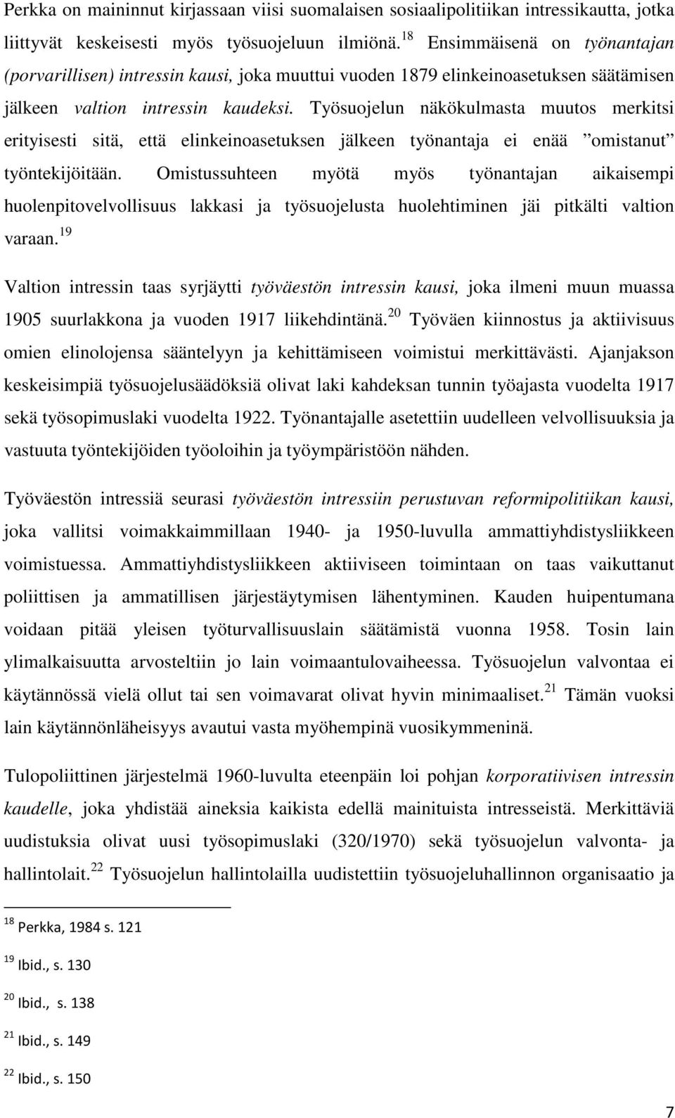 Työsuojelun näkökulmasta muutos merkitsi erityisesti sitä, että elinkeinoasetuksen jälkeen työnantaja ei enää omistanut työntekijöitään.