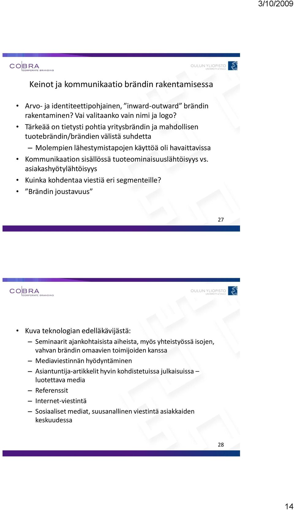 tuoteominaisuuslähtöisyys vs. asiakashyötylähtöisyys Kuinka kohdentaa viestiä eri segmenteille?