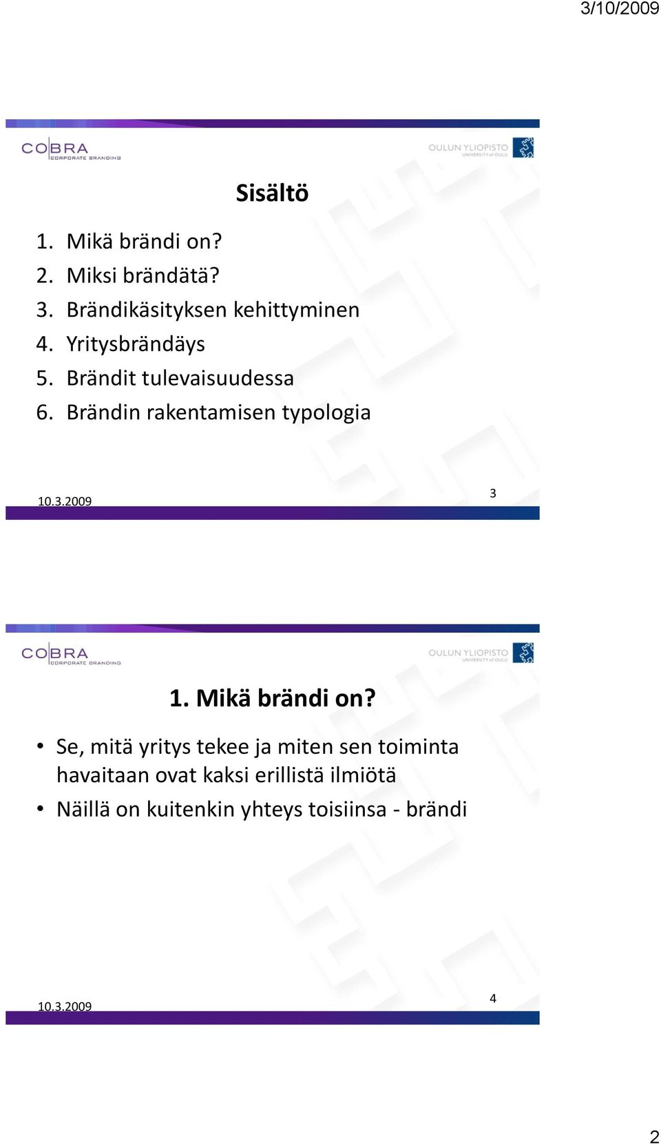 Brändin rakentamisen typologia 3 1. Mikä brändi on?