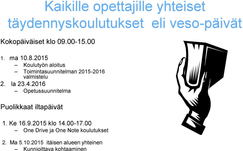 la 23.4.2016 Opetussuunnitelma Puolikkaat iltapäivät 1. Ke 16.9.2015 klo 14.00-17.