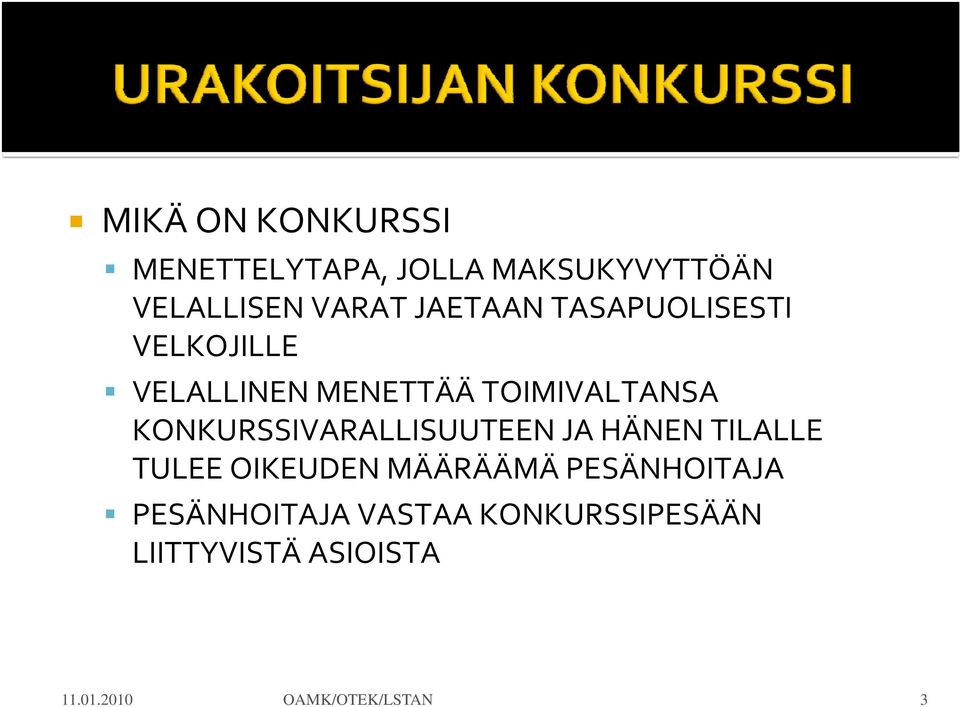 KONKURSSIVARALLISUUTEEN JA HÄNEN TILALLE TULEE OIKEUDEN MÄÄRÄÄMÄ