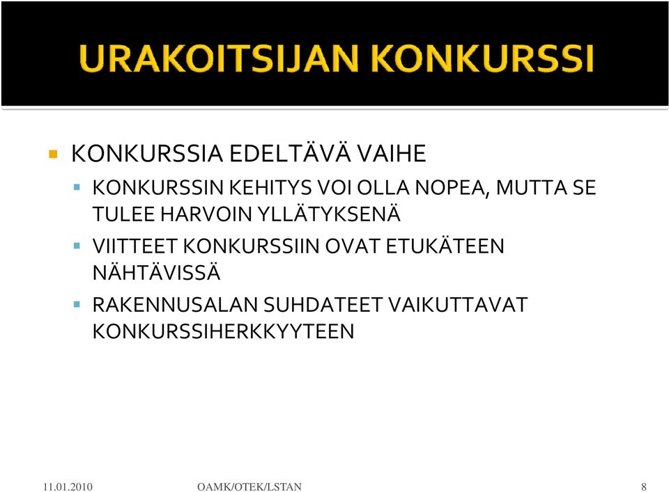 KONKURSSIIN OVAT ETUKÄTEEN NÄHTÄVISSÄ RAKENNUSALAN