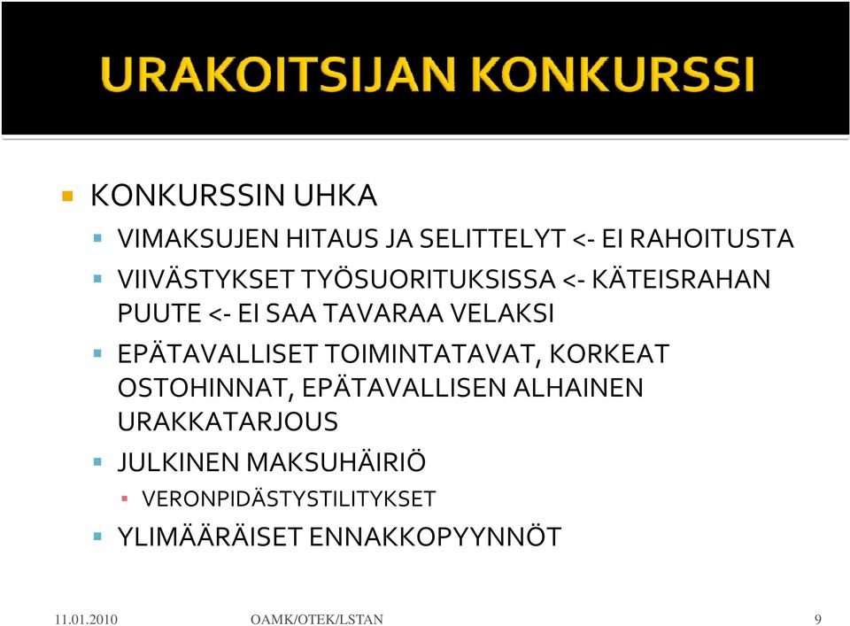 TOIMINTATAVAT, KORKEAT OSTOHINNAT, EPÄTAVALLISEN ALHAINEN URAKKATARJOUS JULKINEN