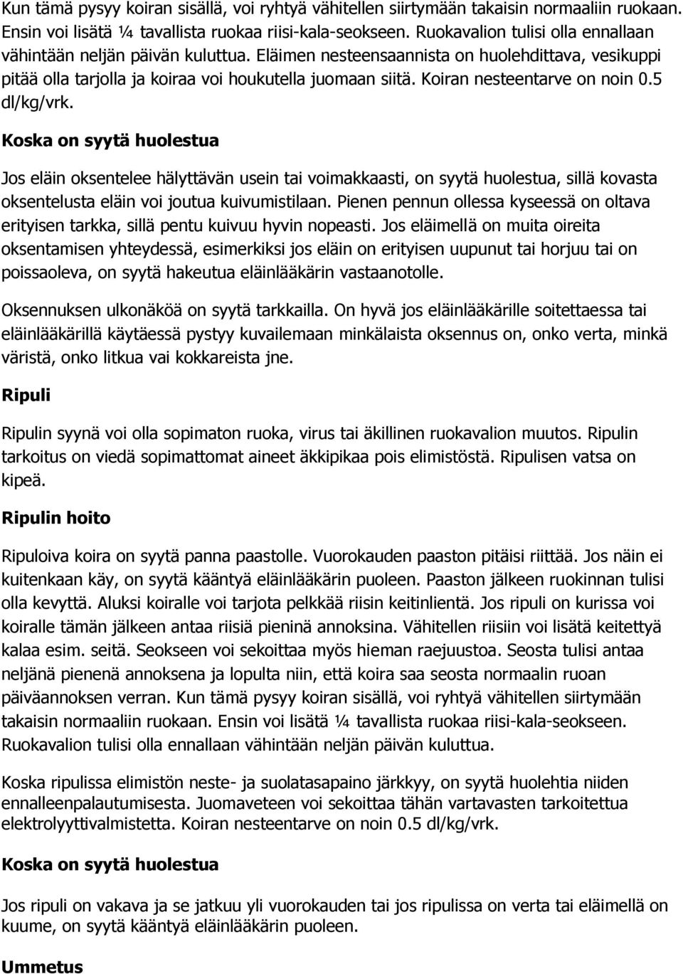 Koiran nesteentarve on noin 0.5 dl/kg/vrk.