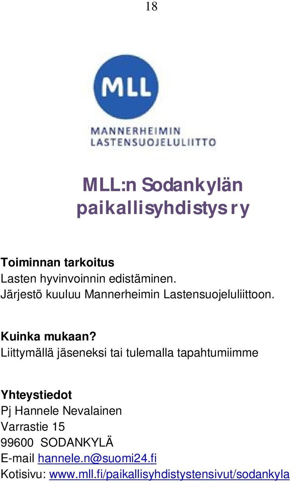 Liittymällä jäseneksi tai tulemalla tapahtumiimme Pj Hannele Nevalainen