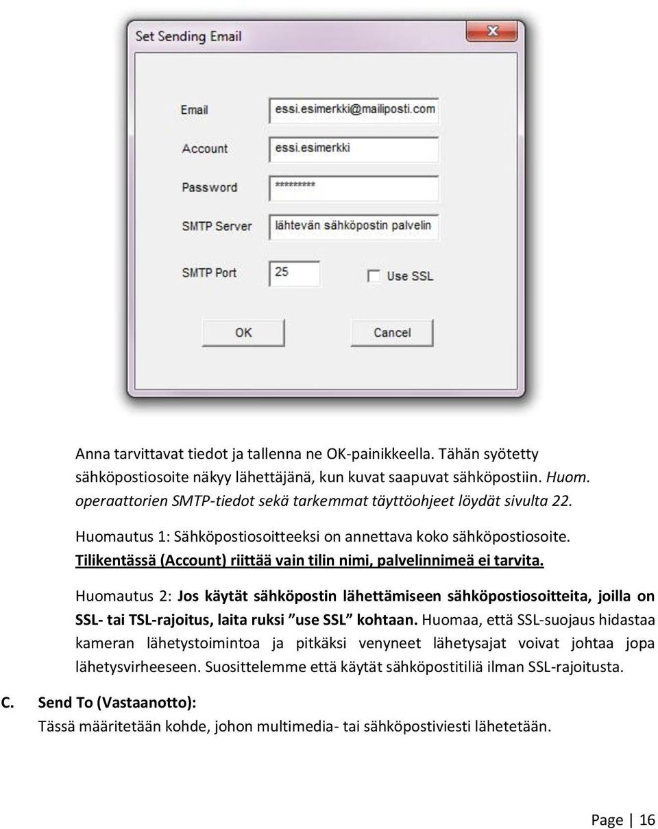 Tilikentässä (Account) riittää vain tilin nimi, palvelinnimeä ei tarvita.