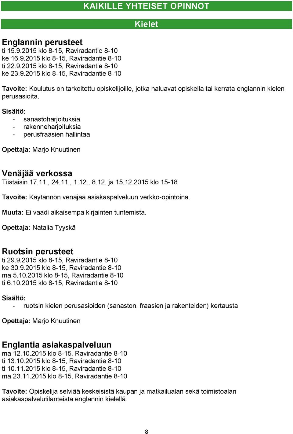 2015 klo 8-15, Raviradantie 8-10 ti 22.9.