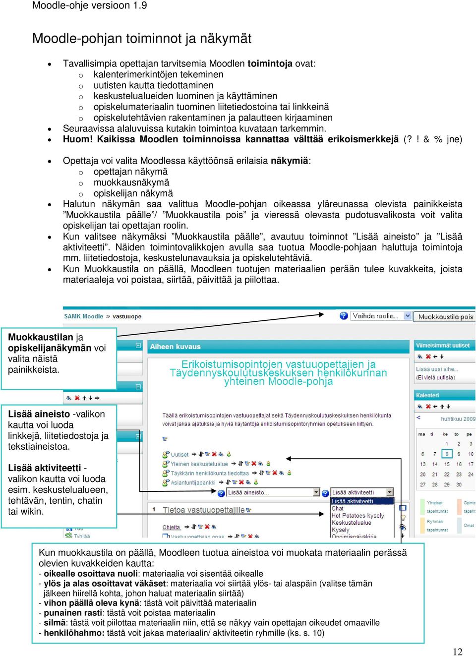 Kaikissa Moodlen toiminnoissa kannattaa välttää erikoismerkkejä (?