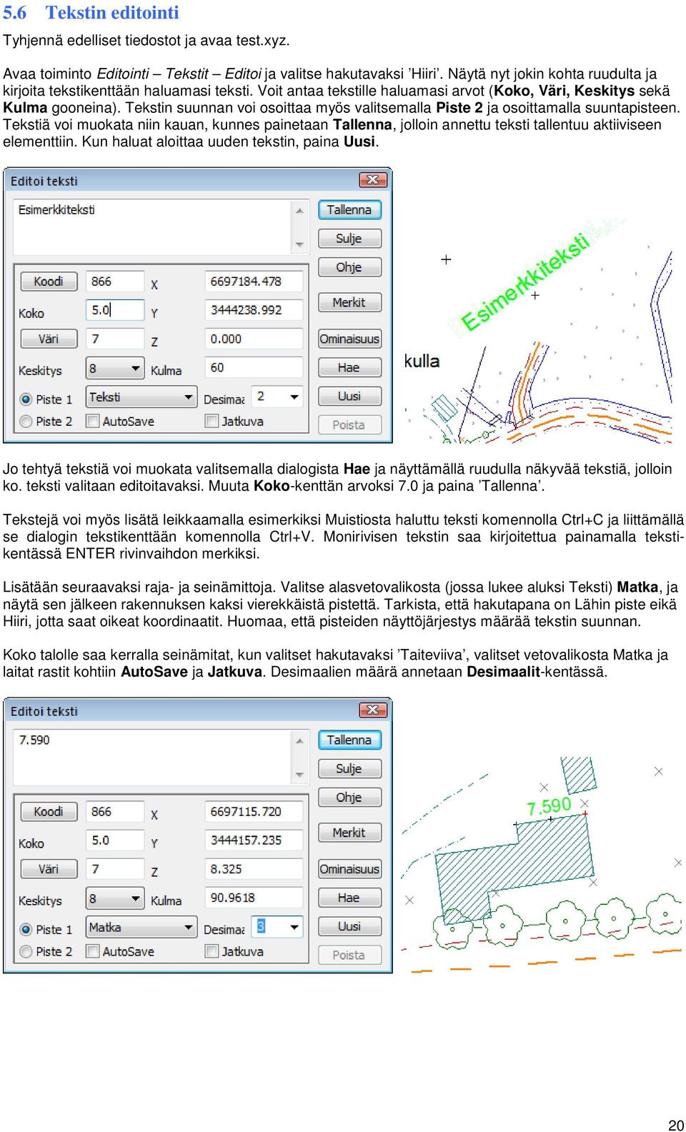 Tekstin suunnan voi osoittaa myös valitsemalla Piste 2 ja osoittamalla suuntapisteen.