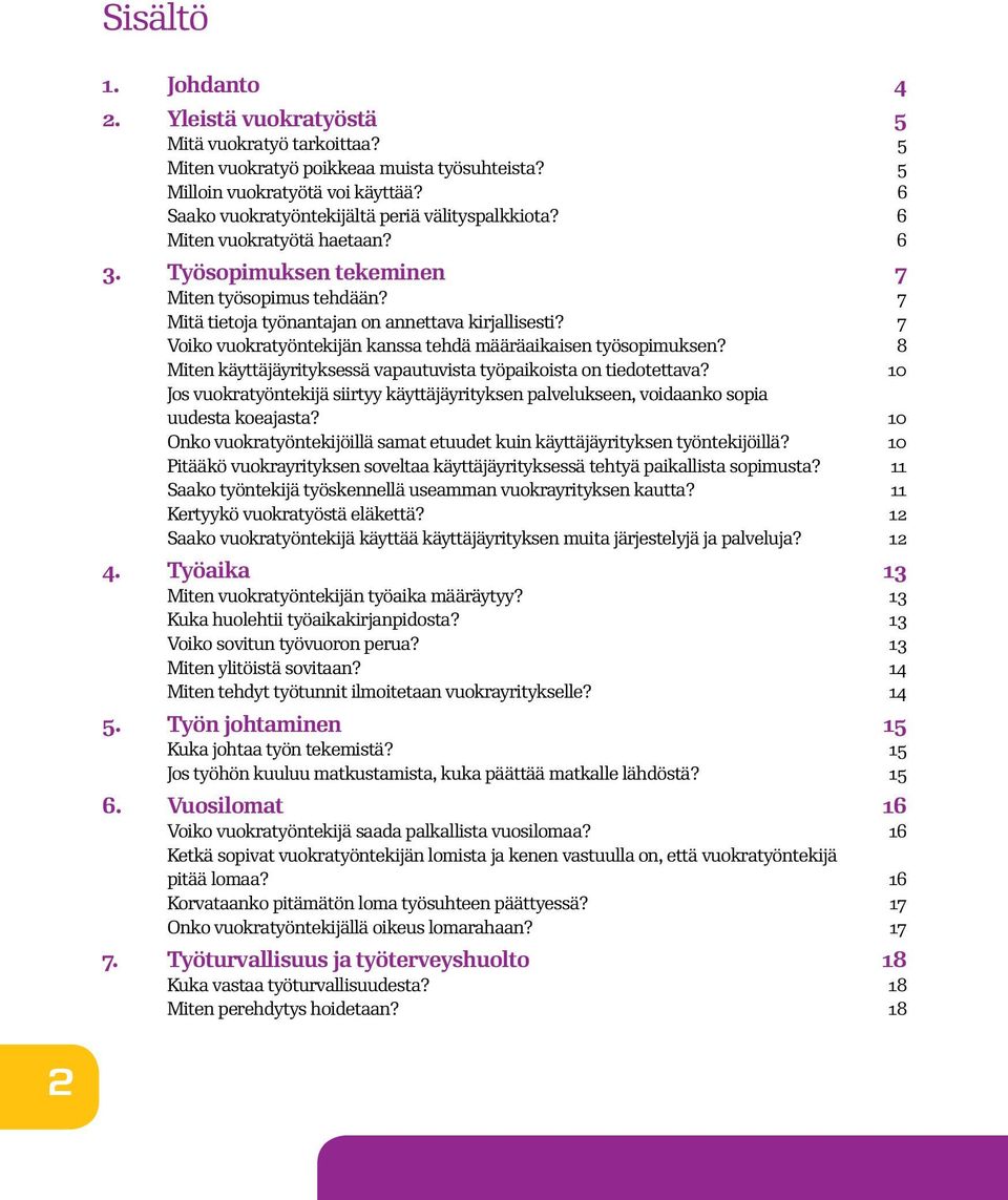 7 Voiko vuokratyöntekijän kanssa tehdä määräaikaisen työsopimuksen? 8 Miten käyttäjäyrityksessä vapautuvista työpaikoista on tiedotettava?