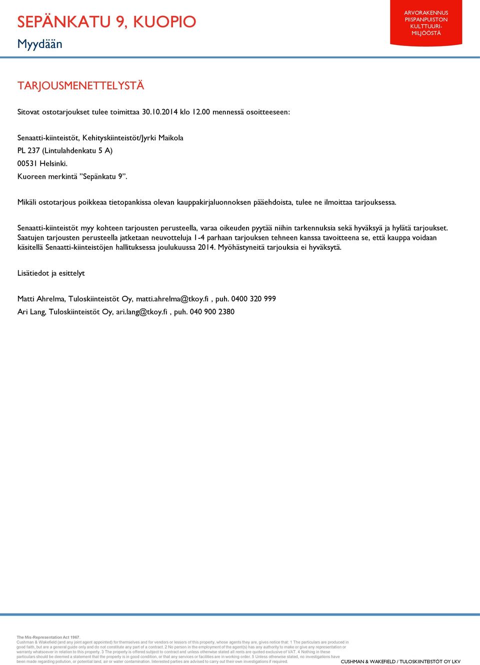 Mikäli ostotarjous poikkeaa tietopankissa olevan kauppakirjaluonnoksen pääehdoista, tulee ne ilmoittaa tarjouksessa.