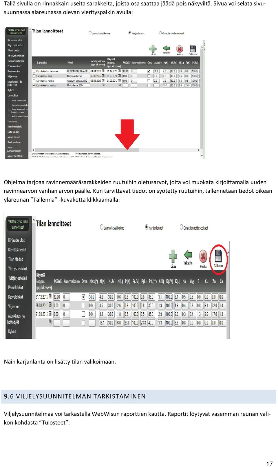 kirjoittamalla uuden ravinnearvon vanhan arvon päälle.