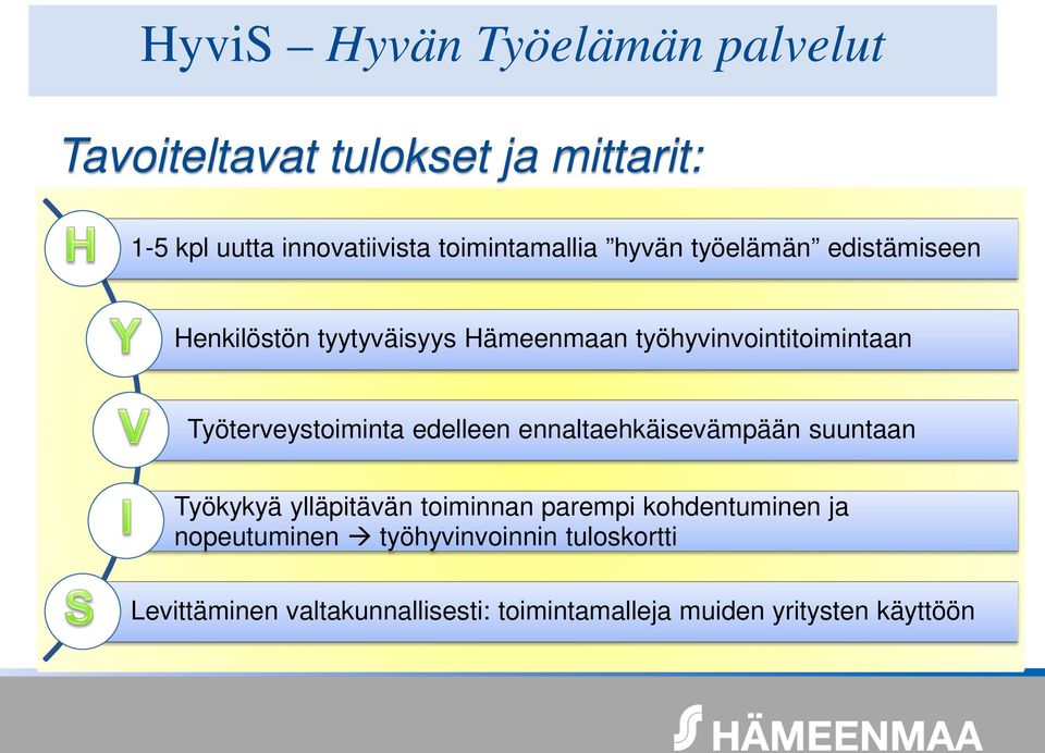 Työterveystoiminta edelleen ennaltaehkäisevämpään suuntaan Työkykyä ylläpitävän toiminnan parempi