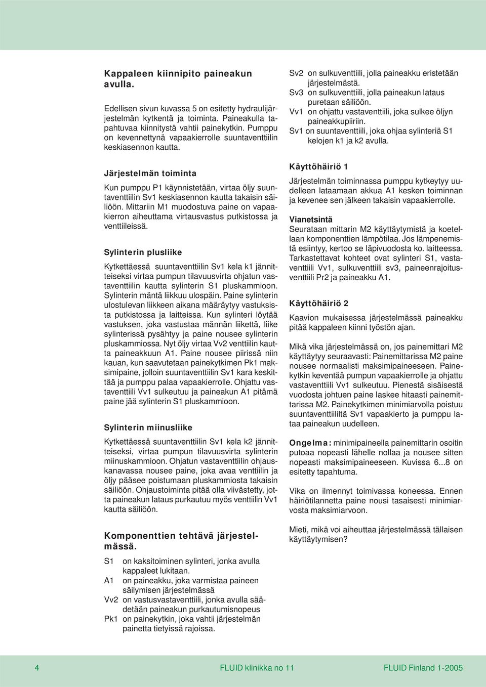 Mittariin M1 muodostuva paine on vapaakierron aiheuttama virtausvastus putkistossa ja venttiileissä.