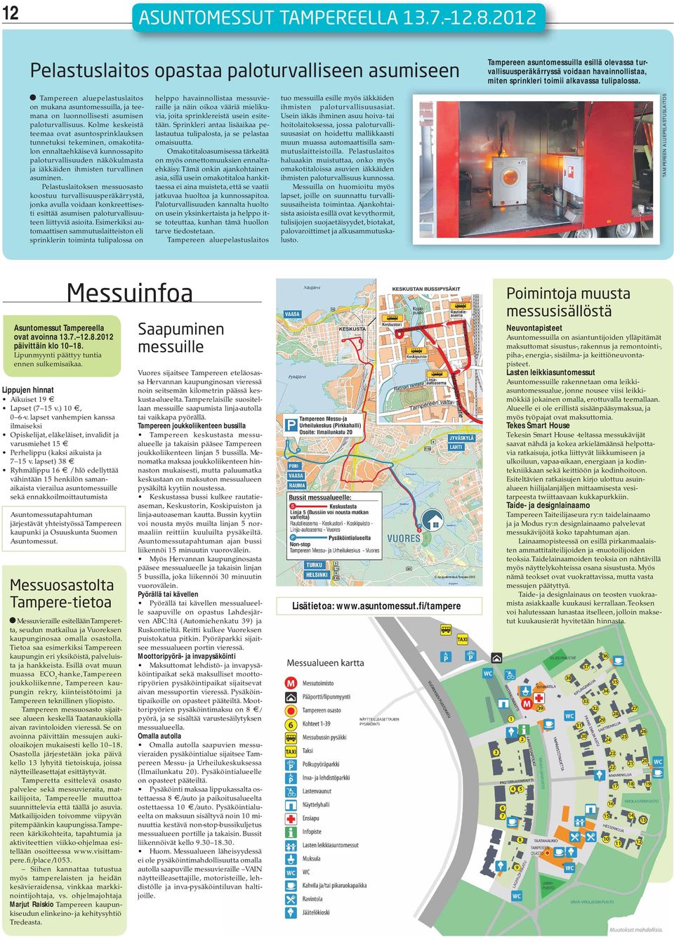 Tampereen aluepelastuslaitos on mukana asuntomessuilla, ja teemana on luonnollisesti asumisen paloturvallisuus.