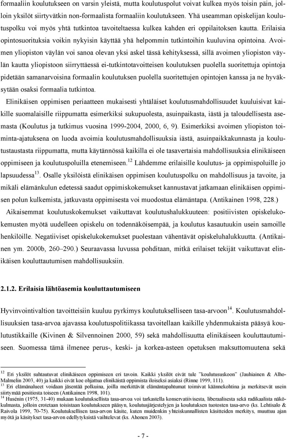 Erilaisia opintosuorituksia voikin nykyisin käyttää yhä helpommin tutkintoihin kuuluvina opintoina.