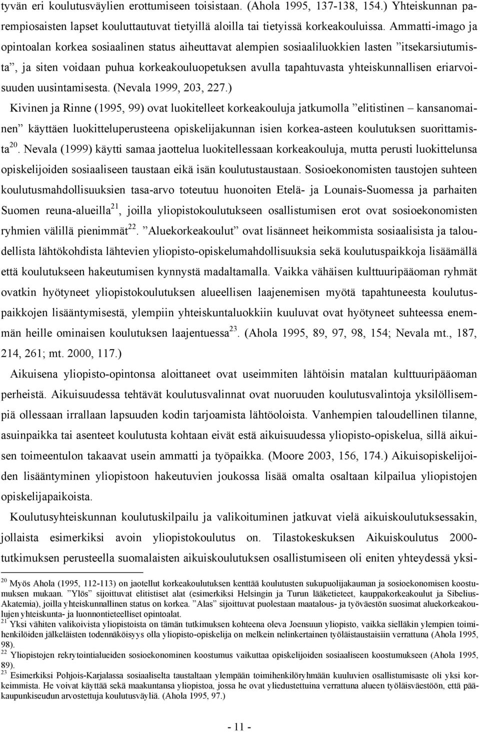 eriarvoisuuden uusintamisesta. (Nevala 1999, 203, 227.