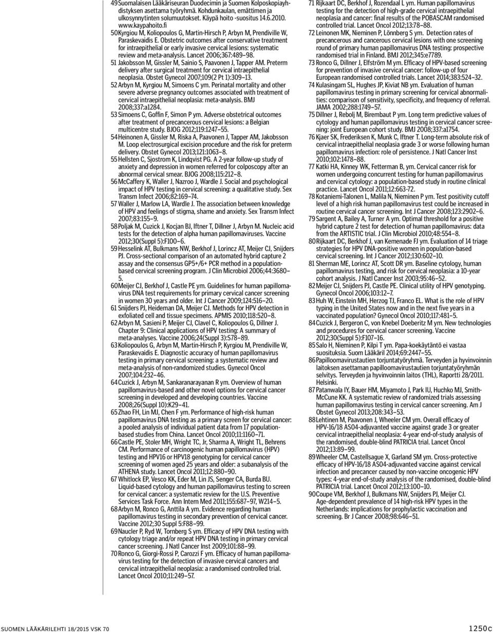 Obstetric outcomes after conservative treatment for intraepithelial or early invasive cervical lesions: systematic review and meta-analysis. Lancet 2006;367:489 98.