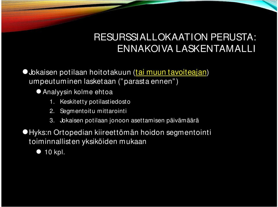 Keskitetty potilastiedosto 2. Segmentoitu mittarointi 3.