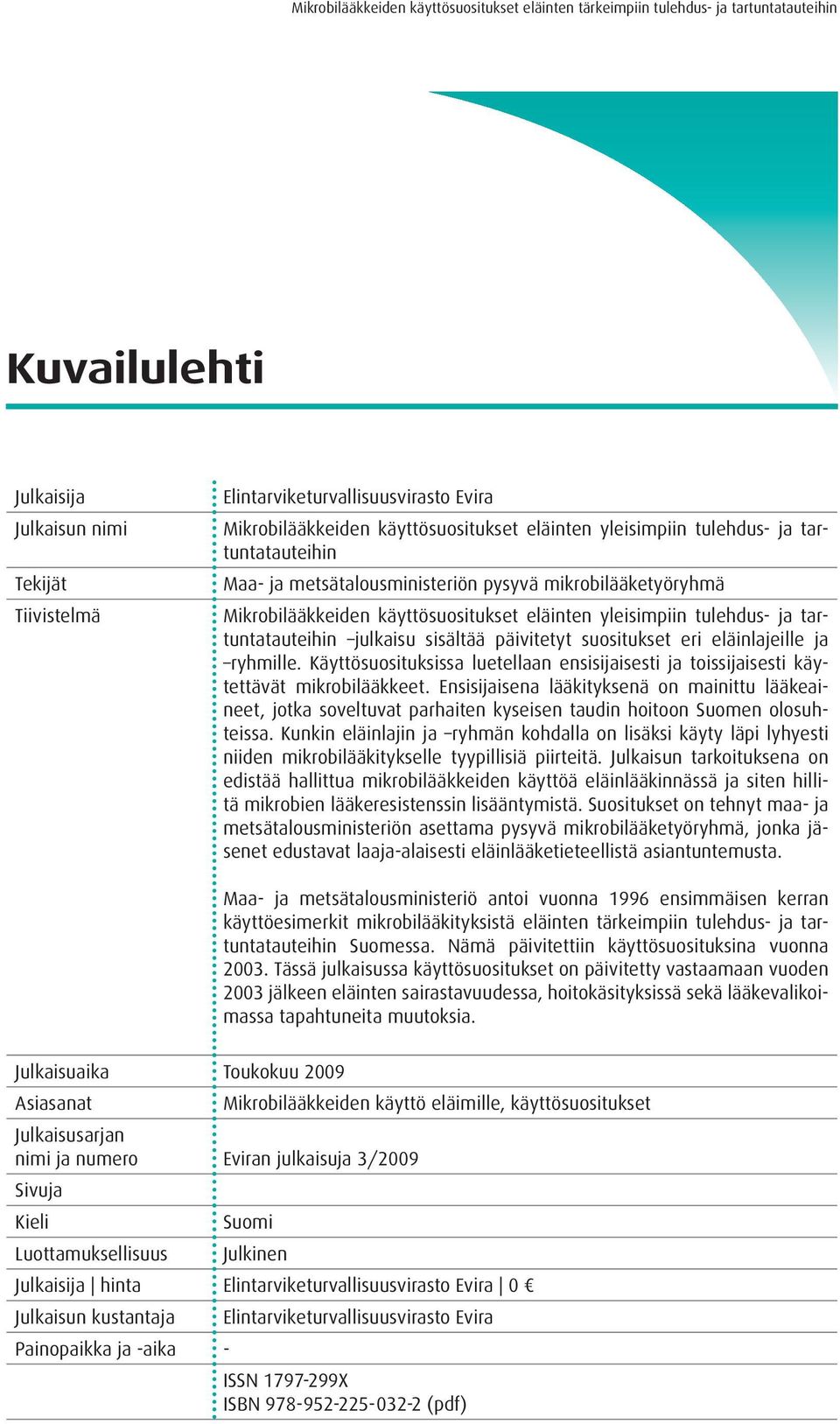 yleisimpiin tulehdus- ja tartuntatauteihin julkaisu sisältää päivitetyt suositukset eri eläinlajeille ja ryhmille.