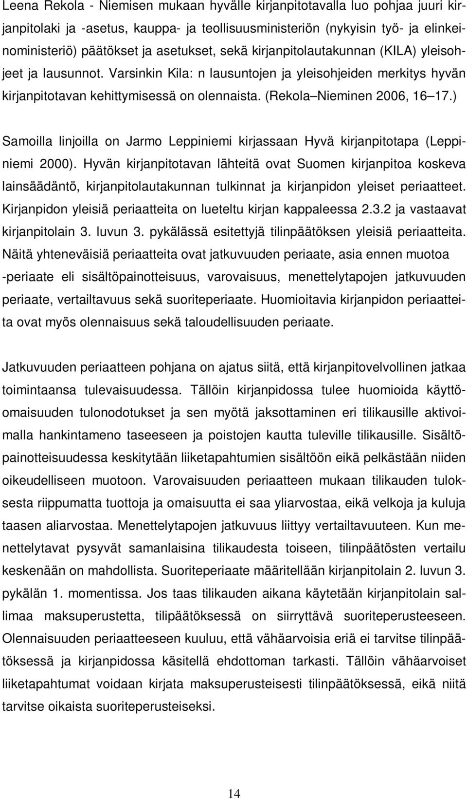 ) Samoilla linjoilla on Jarmo Leppiniemi kirjassaan Hyvä kirjanpitotapa (Leppiniemi 2000).