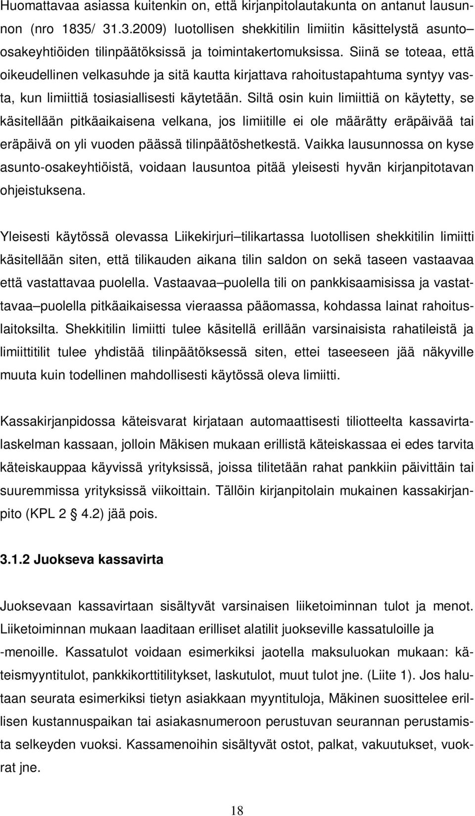 Siinä se toteaa, että oikeudellinen velkasuhde ja sitä kautta kirjattava rahoitustapahtuma syntyy vasta, kun limiittiä tosiasiallisesti käytetään.