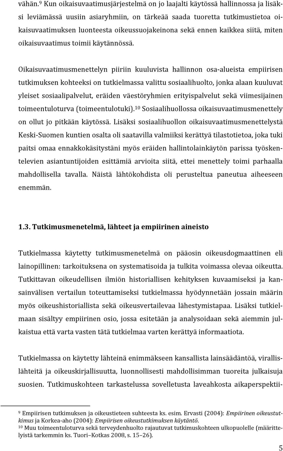 oikeussuojakeinona sekä ennen kaikkea siitä, miten oikaisuvaatimus toimii käytännössä.