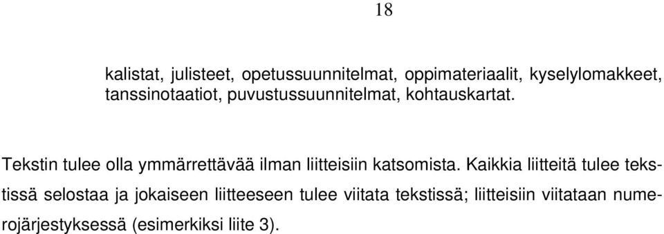 Tekstin tulee olla ymmärrettävää ilman liitteisiin katsomista.