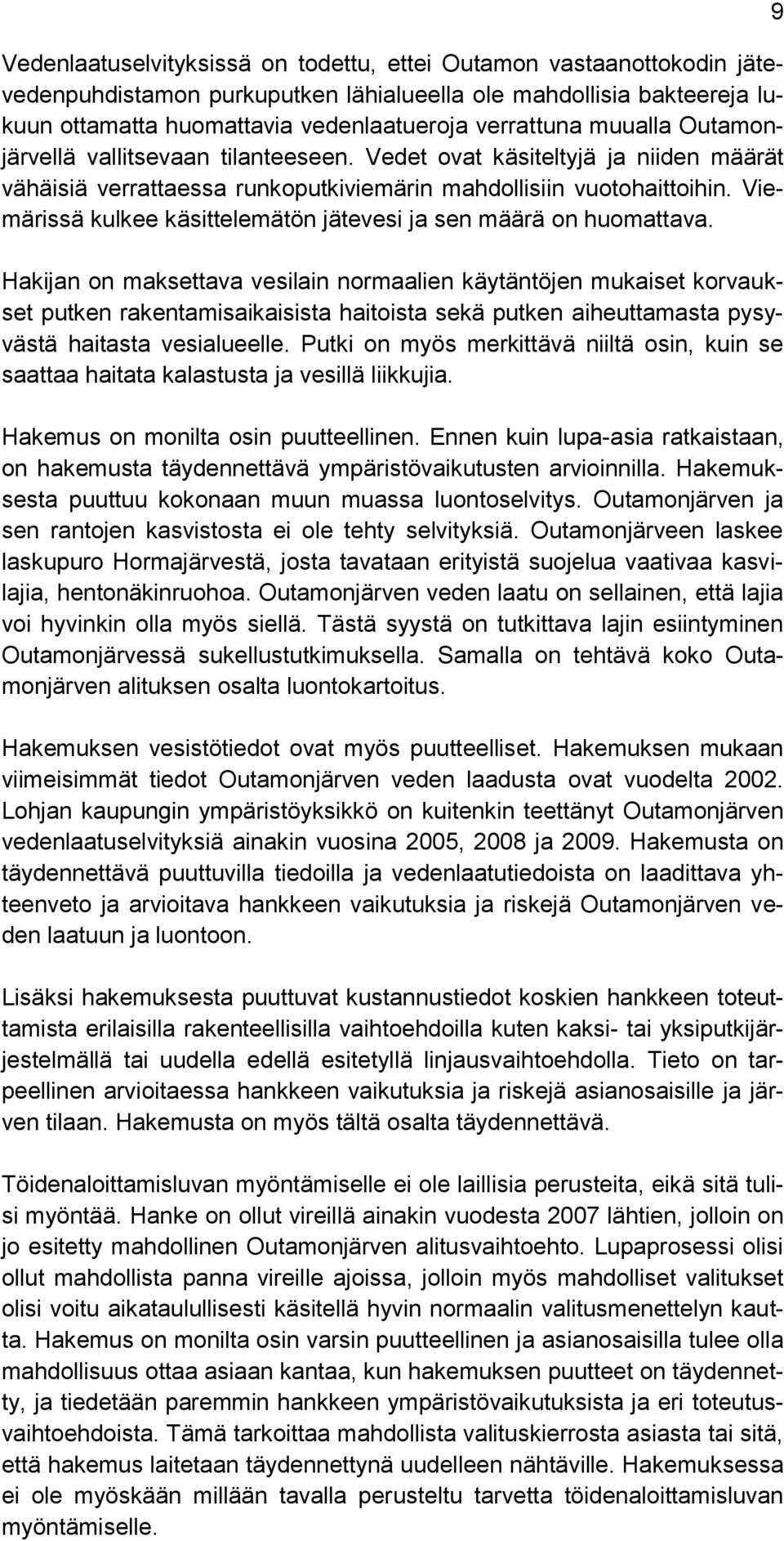 Viemärissä kulkee käsittelemätön jätevesi ja sen määrä on huomattava.