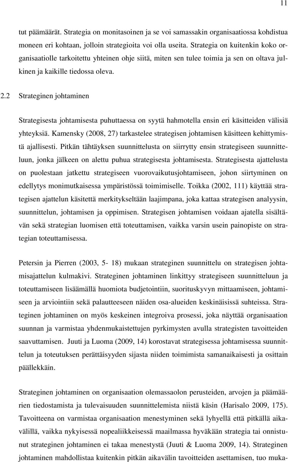 2 Strateginen johtaminen Strategisesta johtamisesta puhuttaessa on syytä hahmotella ensin eri käsitteiden välisiä yhteyksiä.